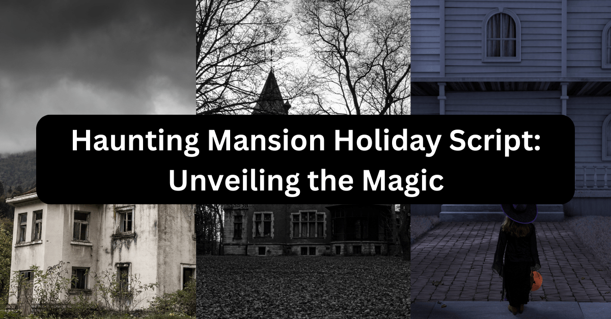 The Haunting Mansion Holiday Script: A Comprehensive Guide