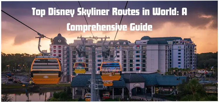 Top Disney Skyliner Routes in World A Comprehensive Guide