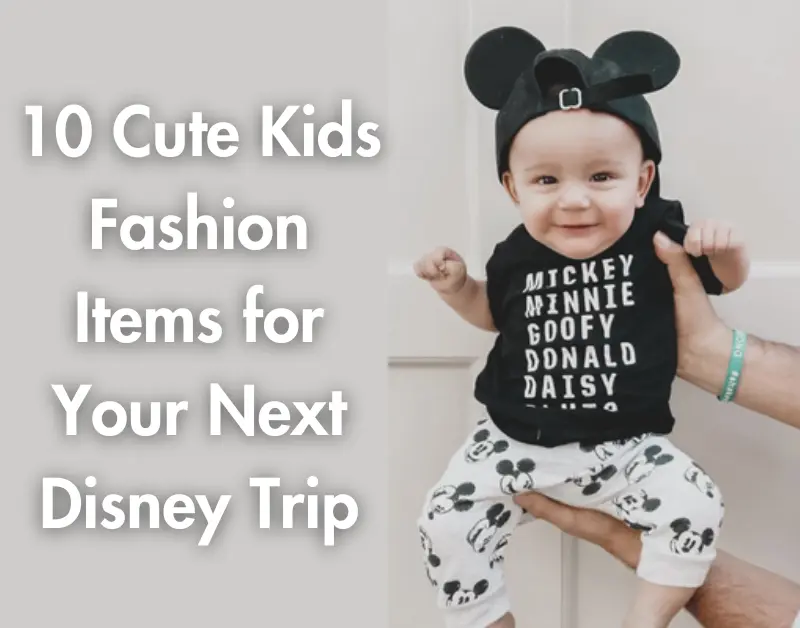 10 Cute Kids Fashion Items for Your Next Disney Trip