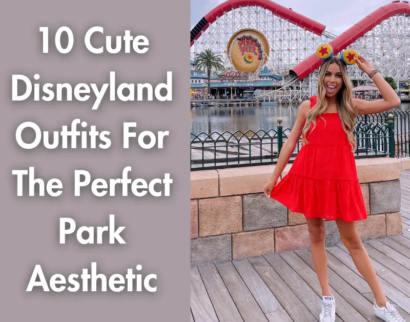 10 Cute Disneyland Outfits For The Perfect Park Aesthetic