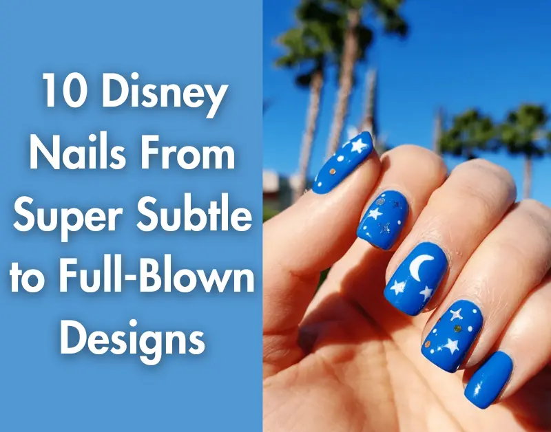 10 Disney Nails From Super Subtle to Full-Blown Designs