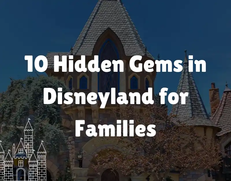 10 Hidden Gems in Disneyland for Families