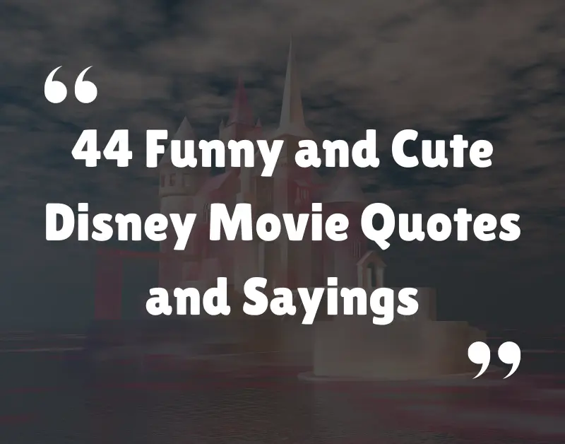 44 Funny and Cute Disney Movie Quotes and Sayings