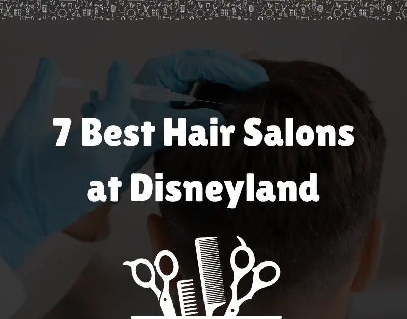 7 Best Hair Salons at Disneyland